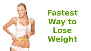 Fastest Way to Lose Weight