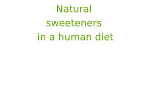 Natural sweeteners in a human diet