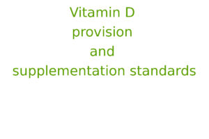 Vitamin D provision and supplementation standards