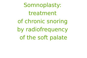 Somnoplasty: treatment of chronic snoring by radiofrequency of the soft palate