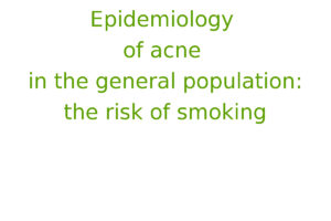 Epidemiology of acne in the general population: the risk of smoking