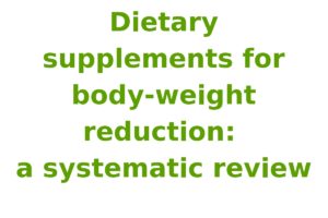 Dietary supplements for body-weight reduction: a systematic review