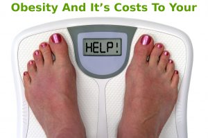 Obesity And It’s Costs To Your