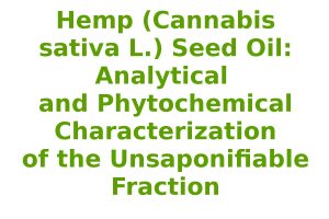 Hemp (Cannabis sativa L.) Seed Oil: Analytical and Phytochemical Characterization of the Unsaponifiable Fraction
