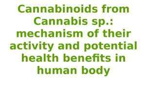 Cannabinoids from Cannabis sp.: mechanism of their activity and potential health benefits in human body