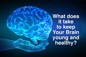 What does it take to keep your brain young and healthy?