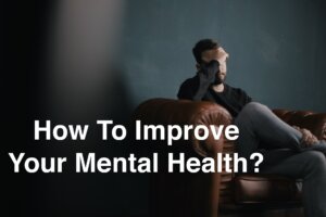 How To Improve Your Mental Health